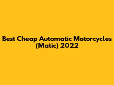 Best Cheap Automatic Motorcycles (Matic) 2022