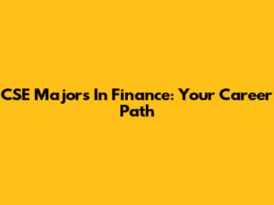 CSE Majors In Finance: Your Career Path
