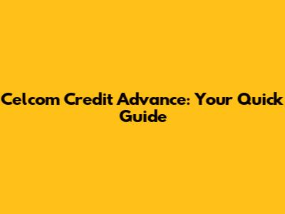 Celcom Credit Advance: Your Quick Guide