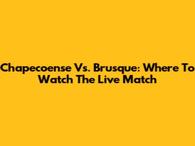 Chapecoense Vs. Brusque: Where To Watch The Live Match