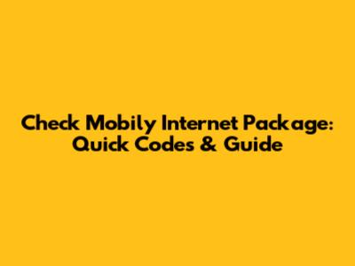 Check Mobily Internet Package: Quick Codes & Guide