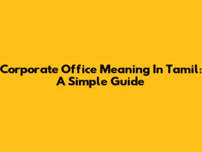 Corporate Office Meaning In Tamil: A Simple Guide