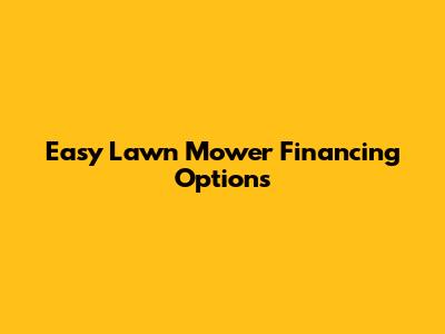 Easy Lawn Mower Financing Options