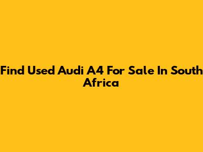 Find Used Audi A4 For Sale In South Africa