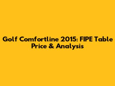 Golf Comfortline 2015: FIPE Table Price & Analysis