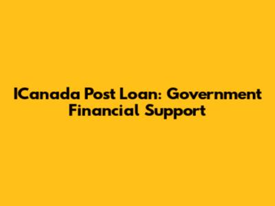 ICanada Post Loan: Government Financial Support