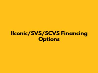 IIconic/SVS/SCVS Financing Options