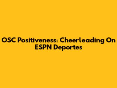 OSC Positiveness: Cheerleading On ESPN Deportes