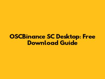 OSCBinance SC Desktop: Free Download Guide