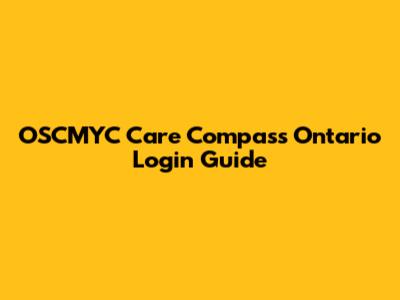 OSCMYC Care Compass Ontario Login Guide