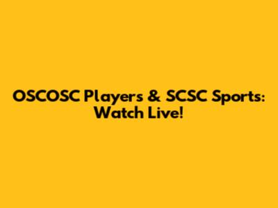 OSCOSC Players & SCSC Sports: Watch Live!