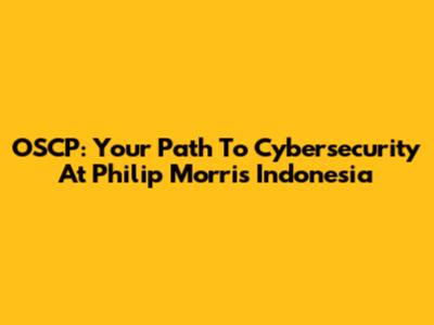 OSCP: Your Path To Cybersecurity At Philip Morris Indonesia