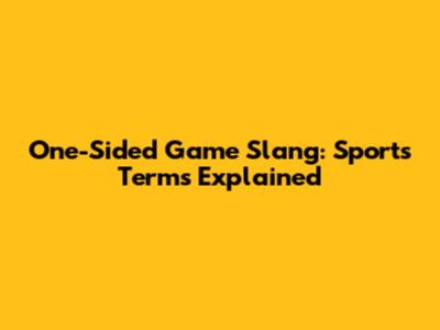 One-Sided Game Slang: Sports Terms Explained