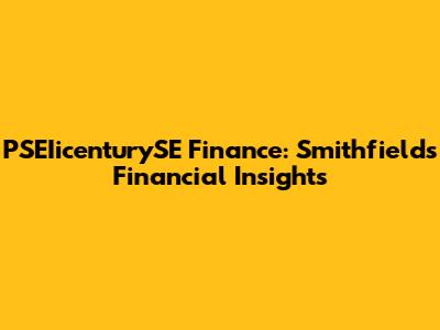 PSEIicenturySE Finance: Smithfield's Financial Insights