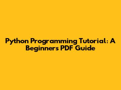 Python Programming Tutorial: A Beginner's PDF Guide