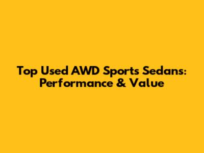 Top Used AWD Sports Sedans: Performance & Value