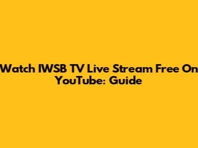 Watch IWSB TV Live Stream Free On YouTube: Guide